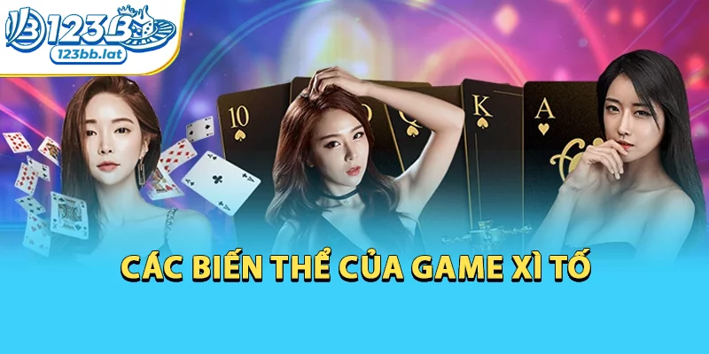 Poker – Nghệ Thuật Đánh Bài Đỉnh Cao Và Cơ Hội Thắng Lớn 2 Các biến thể của game xì tố