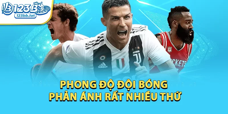 Cách Soi Kèo Bóng Đá Chuyên Nghiệp Như Cao Thủ Cùng 123b 1 Phong độ đội bóng phản ánh rất nhiều thứ