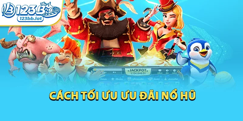 Top Ưu Đãi Nổ Hũ Tại 123b & Cách Tận Dụng Để Thắng Lớn 3 Cách tối ưu ưu đãi nổ hũ