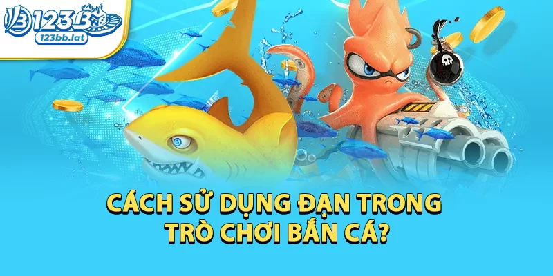 Mẹo Bắn Cá Để Khách Hàng Dễ Dàng Chinh Phục Thử Thách 1 Hiểu về vũ khí để hành động linh hoạt hơn