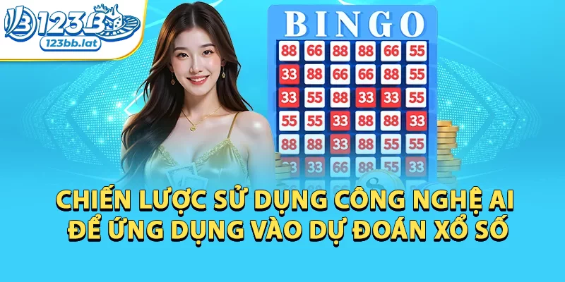 Dự Đoán Xổ Số Để Nâng Cao Cơ Hội Trúng Thưởng Lớn Ngay 2 Chiến lược sử dụng công nghệ AI để ứng dụng vào dự đoán xổ số