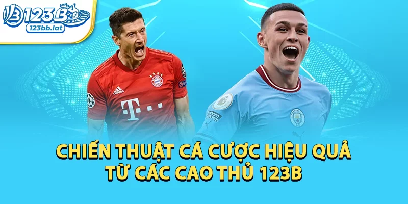Kèo Nhà Cái - Nắm Bắt Ngay Cơ Hội Vàng Để Chiến Thắng 3 Chiến thuật cá cược hiệu quả từ các cao thủ 123b