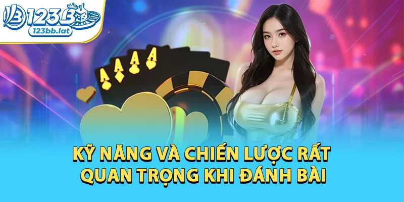 Đánh Bài Online - Đắm Chìm Trong Thế Giới Giải Trí Đẳng Cấp 1 Kỹ năng và chiến lược rất quan trọng khi đánh bài online