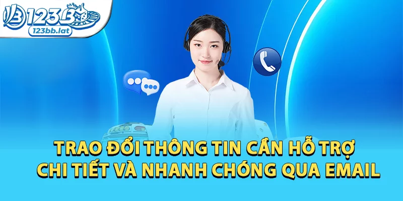 Hướng Dẫn Liên Hệ 123b Chi Tiết Dành Cho Mọi Khách Hàng 3 Trao đổi thông tin cần hỗ trợ một cách chi tiết và nhanh chóng qua email