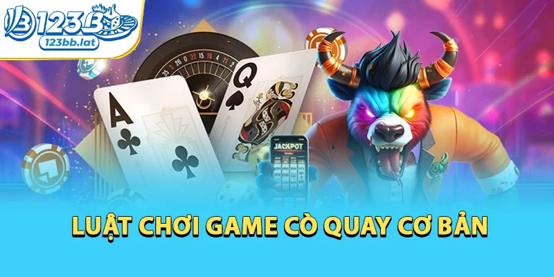 Roulette - Game Quay Thưởng Đỉnh Để Chinh Phục Vận May 2 Luật chơi game cò quay cơ bản