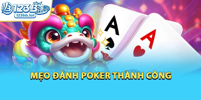 Poker – Nghệ Thuật Đánh Bài Đỉnh Cao Và Cơ Hội Thắng Lớn 3 Mẹo đánh poker thành công