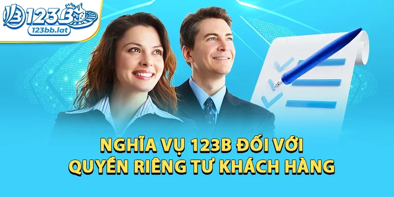 Quyền Riêng Tư 123b: Quy Định Hội Viên Nên Biết 3 Nghĩa vụ 123b đối với Quyền Riêng Tư khách hàng