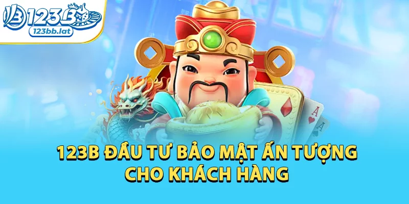 Quay Hũ Trúng Lớn Với Những Bí Kíp Độc Quyền Từ 123b 3 123b đầu tư bảo mật ấn tượng cho khách hàng