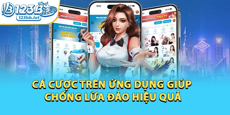 Tải App 123b Cho Điện Thoại Android Và Ios Đơn Giản 2 Cá cược trên ứng dụng giúp chống lừa đảo hiệu quả