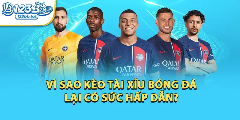 Bí Quyết Đặt Cược Kèo Tài Xỉu Thông Minh Cho Tân Thủ 1 Vì sao kèo tài xỉu bóng đá lại có sức hấp dẫn?