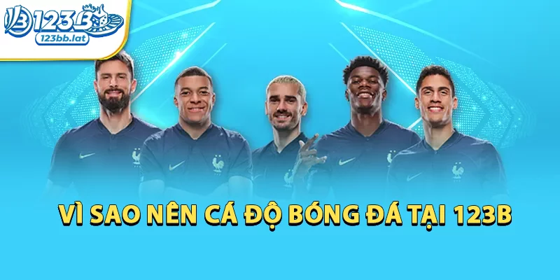 Hướng Dẫn Cách Cá Độ Bóng Đá Giúp Bạn Kiếm Lời Từ Đam Mê 1 Vì sao nên cá độ bóng đá tại 123b